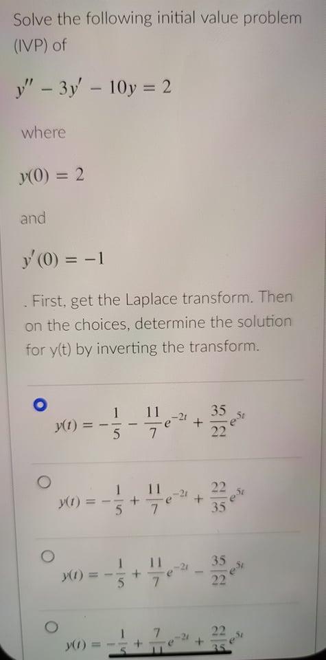 Solve The Following Initial Value Problem Ivp Of Y 3y 10y 2 Where Y 0 2 And Y 0 1 First Get The Lap 1