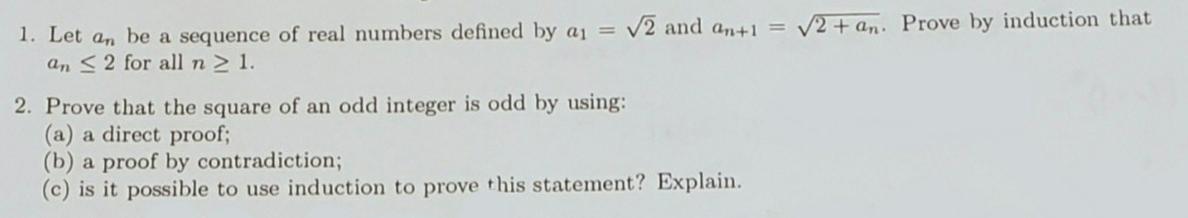 1 Let An Be A Sequence Of Real Numbers Defined By Aj V2 And An 1 12 An Prove By Induction That An 2 For All N 1