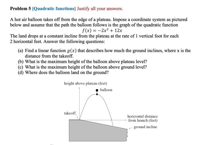 Problem 5 Quadratic Functions Justify All Your Answers A Hot Air Balloon Takes Off From The Edge Of A Plateau Impose 1