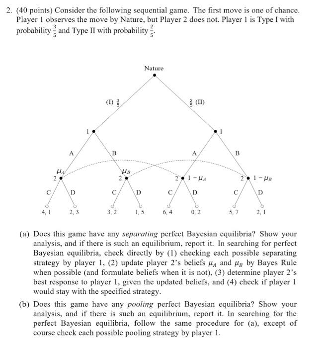 2 40 Points Consider The Following Sequential Game The First Move Is One Of Chance Player 1 Observes The Move By Na 1