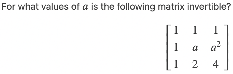 For What Values Of A Is The Following Matrix Invertible 1 1 1 A2 1 A 1 2 4 1