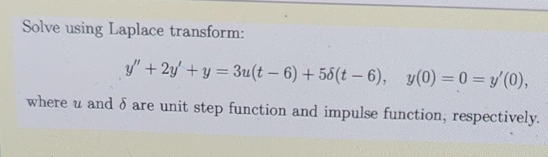 Solve Using Laplace Transform Y 2y Y 3ust 6 58 T 6 Y 0 0 Y 0 Y Where U And 8 Are Unit Step Functi 1