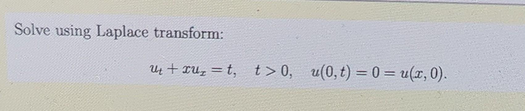 Solve Using Laplace Transform T Cup T T 0 T 0 U 0 T 0 U X 0 1