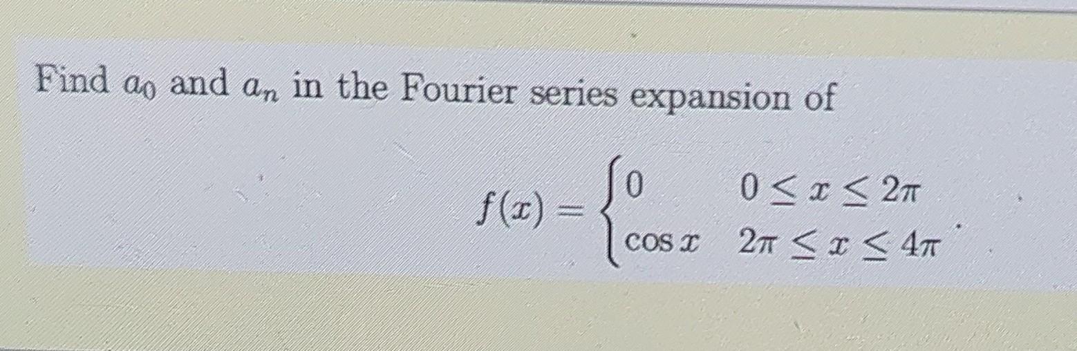 Find Ao And An In The Fourier Series Expansion Of 0 F X 0 27 Cos I 26 47 41 Cost 1
