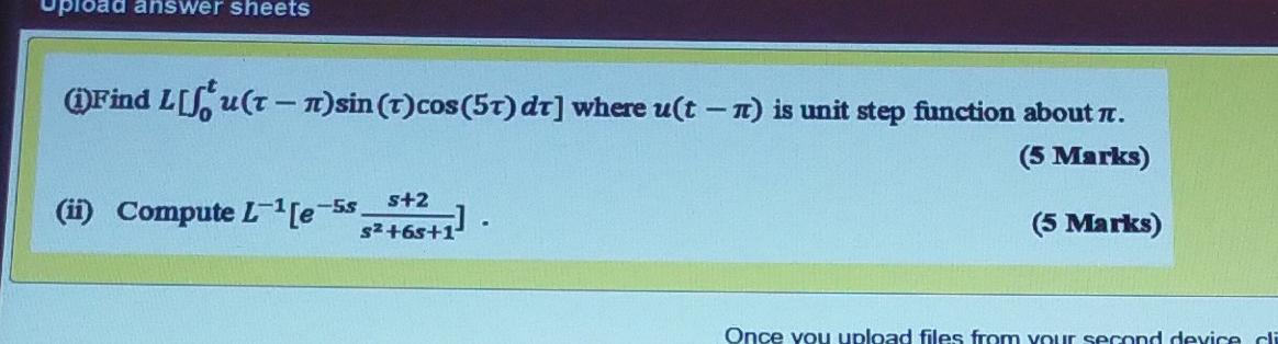 Upload Answer Sheets Find L S U T Tt Sin T Cos 57 Dt Where U T Is Unit Step Function About T 5 Marks 1 Co 1