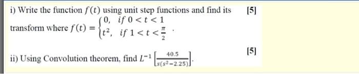 I Write The Function F T Using Unit Step Functions And Find Its 5 Transform Where F T L If 0 T 1 T If I T 1