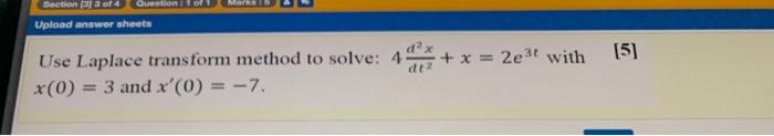 Section 1 Of 4 Question Of Upload Answer Sheets 5 Use Laplace Transform Method To Solve X 2e3t With 0 1
