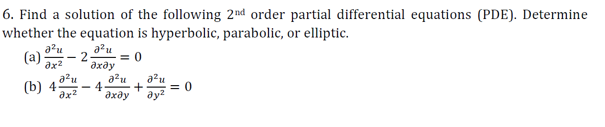 6 Find A Solution Of The Following 2nd Order Partial Differential Equations Pde Determine Whether The Equation Is Hy 1