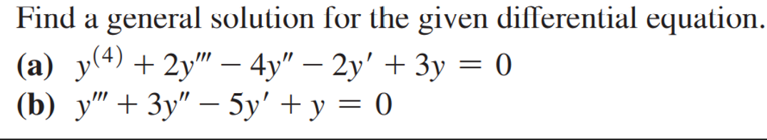 Find A General Solution For The Given Differential Equation 2y 4y 2y 3y 0 B Y 3y 5y Y 0 A 1