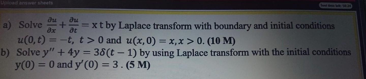 Upload Answer Sheets Test Time Lelt 58 24 Au A Solve Ou Xt By Laplace Transform With Boundary And Initial Condit 1