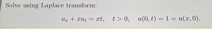 Solve Using Laplace Transform Ur Xut Xt T 0 U 0 T 1 U X 0 1