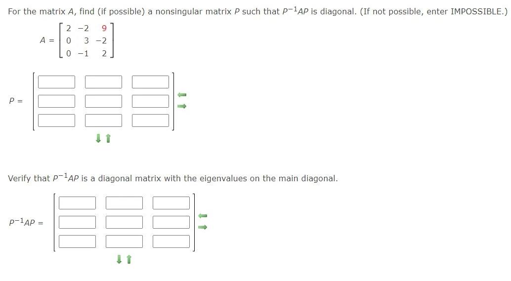 For The Matrix A Find If Possible A Nonsingular Matrix P Such That P 1ap Is Diagonal If Not Possible Enter Impossi 1