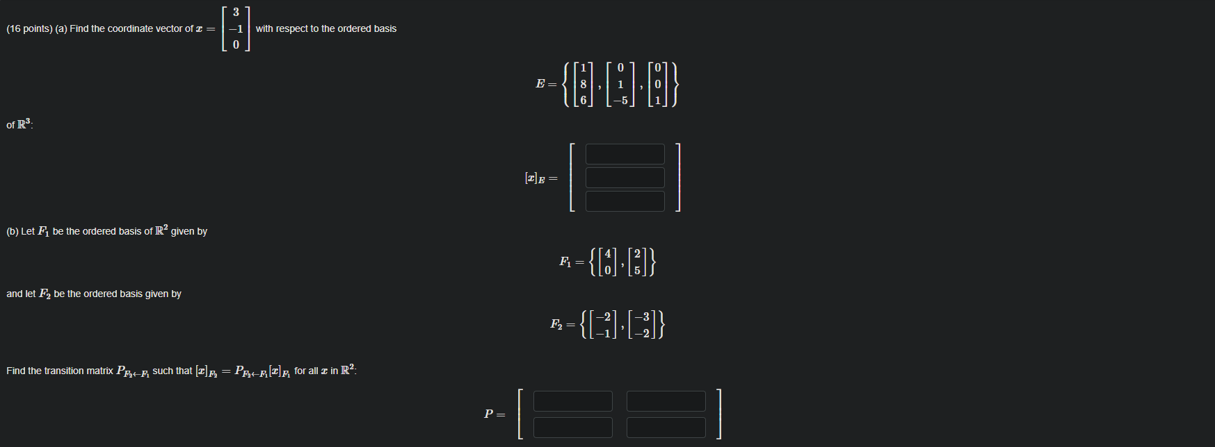 3 16 Points A Find The Coordinate Vector Of With Respect To The Ordered Basis 1 0 E 600 Of R3 2 E B Let Fi 1