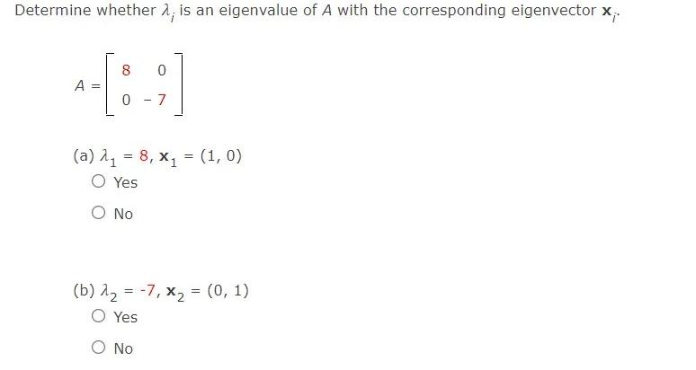 Determine Whether 2 Is An Eigenvalue Of A With The Corresponding Eigenvector X 8 0 A 0 7 A 11 8 X1 1 0 1