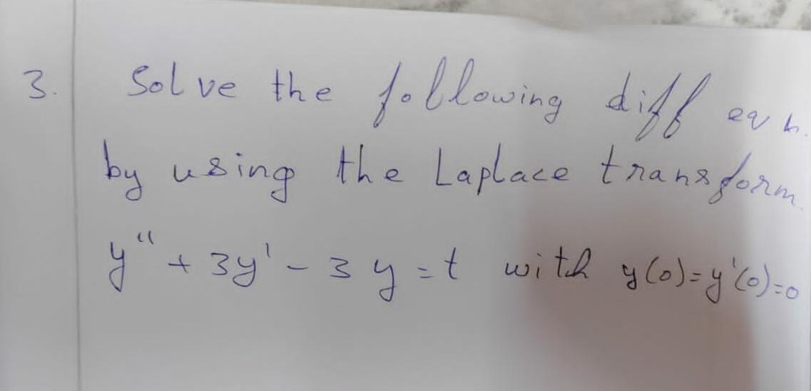 3 Solve The Following Following Differn I By Using The Laplace Transform Y 3y 3 Yst With G A Y O 0 Oy0 1