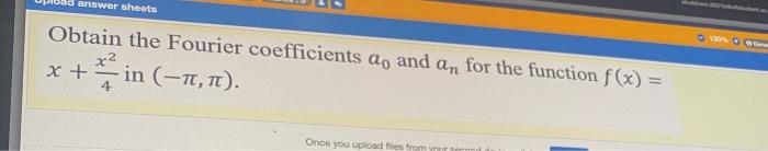 Answer Sheets Sot Obtain The Fourier Coefficients A And An For The Function F X X2 X In 10 11 4 Once You Uploa 1