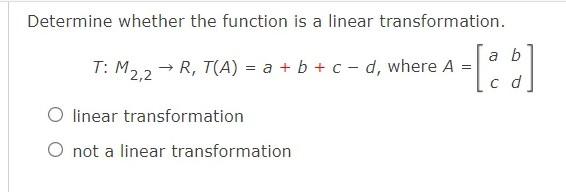 Determine Whether The Function Is A Linear Transformation T M2 2 R T A A B C D Where A 1 2 A B Cd Linear 1