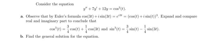 Cos T I Sin Expand And Compare Consider The Equation Y 7y 12y Cos T A Observe That By Euler S Formula Co 1