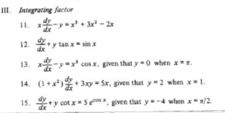 Dx Iii Integrating Factor 11 Y X 3x 2x Dx 12 Ledet Y Tanx Sin X 13 X X Y X Cos X Given That Y 0 Whe 1