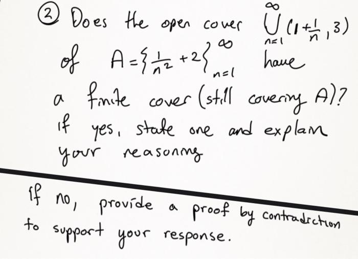 2 Does The Open Cover U Co 1 2 3 N N 1 1 Of A 2 2 Have A A Finite Cover Still Covering A If Yes Stat 1