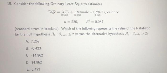 15 Consider The Following Ordinary Least Squares Estimates Wage 3 73 1 89 Male 0 287experience 0 356 0 26 0 078 1