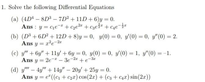 1 Solve The Following Differential Equations A 4d4 8d3 7d2 11d 6 Y 0 Ans Y Ce C2e2x Cze Ce B 1