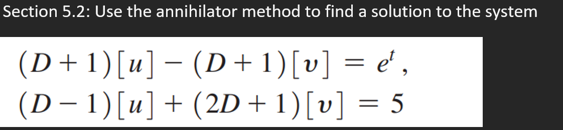 Section 5 2 Use The Annihilator Method To Find A Solution To The System D 1 U D 1 V E D 1 U 2d 1