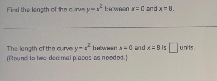 Find The Length Of The Curve Y X Between X 0 And X 8 The Length Of The Curve Y X Between X 0 And X 8 Is Units 1
