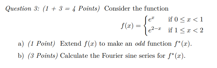 Question 3 1 3 4 Points Consider The Function If 0 X 1 F X E2 1 If 1 X 2 Et A 1 Point Extend F X 1