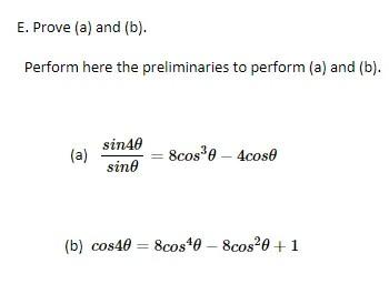 E Prove A And B Perform Here The Preliminaries To Perform A And B A Sin40 Sino 8cose 4cose B Cos40 8cos 1
