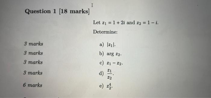 I Question 1 18 Marks Let Zi 1 2i And Z2 1 I Determine 3 Marks 3 Marks 8 Marks A Iz1l B Arg 22 C Z1 22 2 1