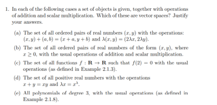 1 In Each Of The Following Cases A Set Of Objects Is Given Together With Operations Of Addition And Scalar Multiplicat 1