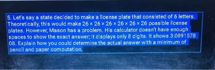 5 Let S Say A State Decided To Make A License Plate That Consisted Of 6 Letters Theoretically This Would Make 26 X 26 1