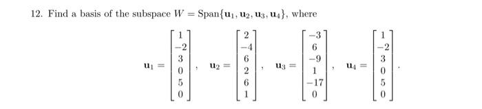 12 Find A Basis Of The Subspace W Span Ui U2 U3 U4 Where 3 9 Ui 12 113 1