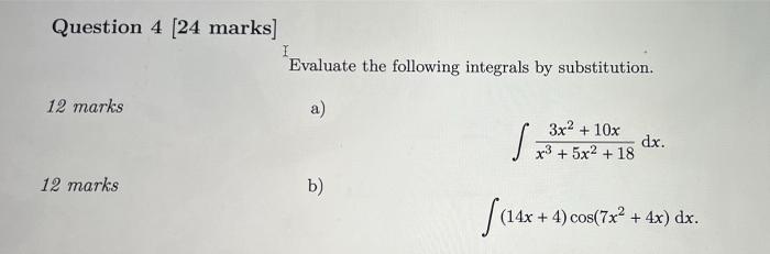 Question 4 24 Marks I Evaluate The Following Integrals By Substitution 12 Marks A 5 3x2 10x Dx X3 5x2 18 12 M 1
