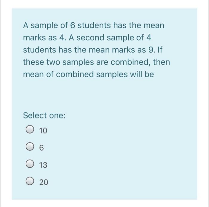 A Sample Of 6 Students Has The Mean Marks As 4 A Second Sample Of 4 Students Has The Mean Marks As 9 If These Two Samp 1