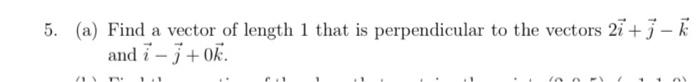 5 A Find A Vector Of Length 1 That Is Perpendicular To The Vectors 2i 1 K And I 1 Ok 1