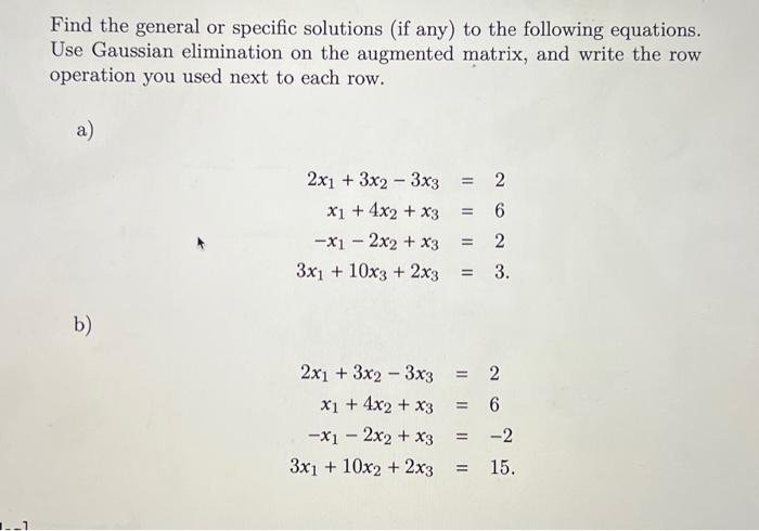 Find The General Or Specific Solutions If Any To The Following Equations Use Gaussian Elimination On The Augmented Ma 1
