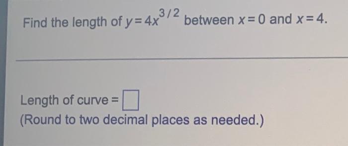 3 2 Find The Length Of Y 4x Between X 0 And X 4 Length Of Curve Round To Two Decimal Places As Needed 1