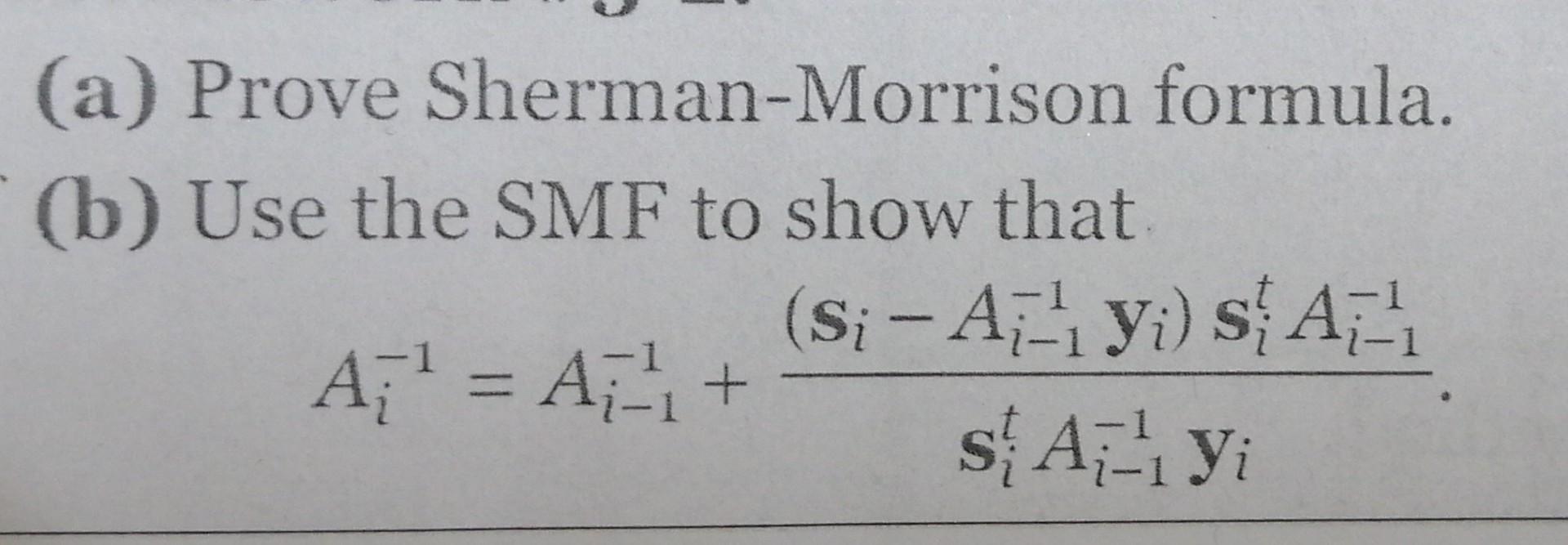 A Prove Sherman Morrison Formula B Use The Smf To Show That Si A 1 Yi S A A A S Alyi 1 1 1