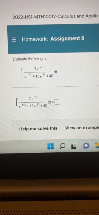 2022 Hs1 Mth10012 Calculus And Applic E Homework Assignment 8 Evaluate The Integral Telt Dt 141 13 E 7t 40 77 Dt 1