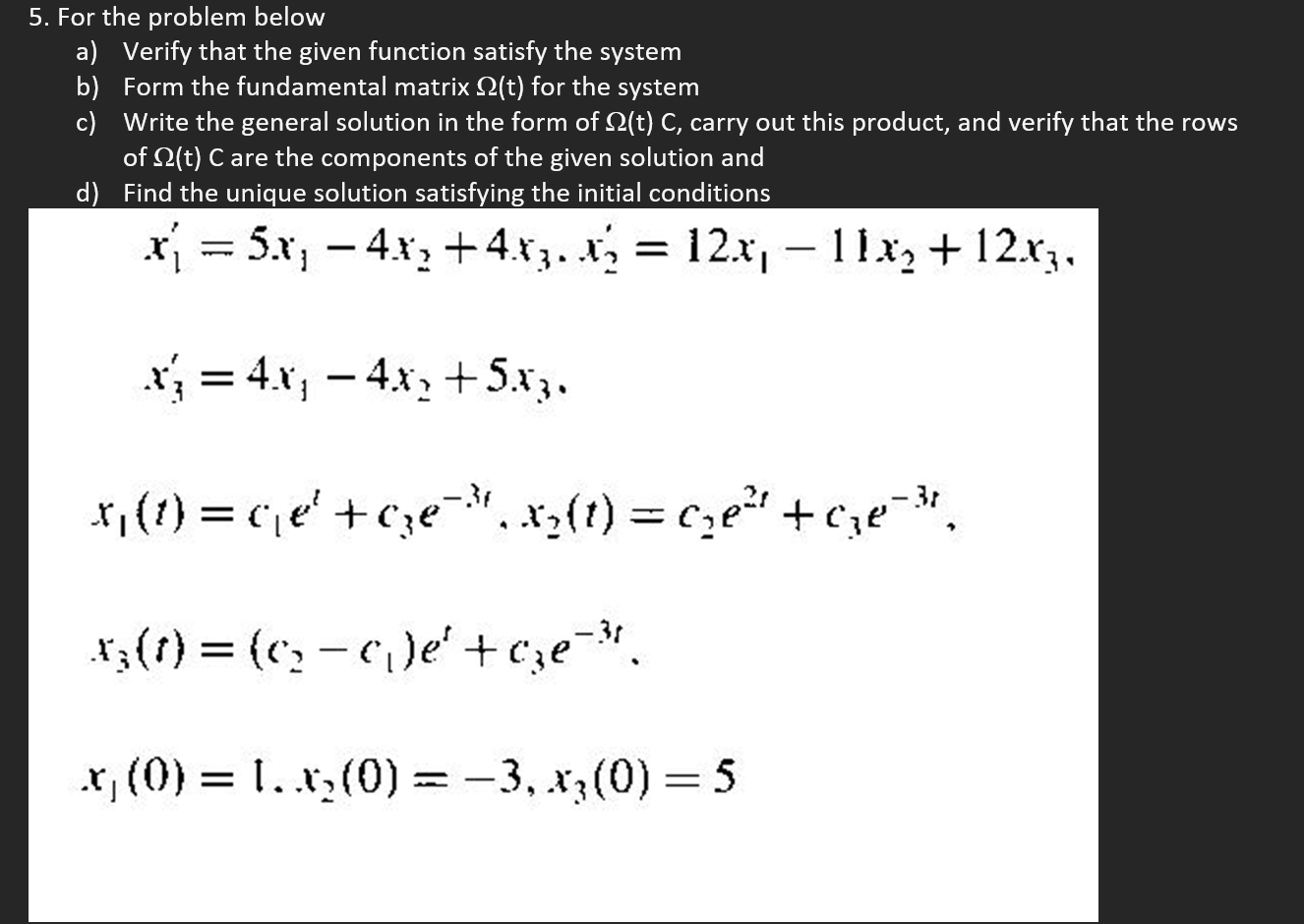 5 For The Problem Below A Verify That The Given Function Satisfy The System B Form The Fundamental Matrix 2 T For Th 1
