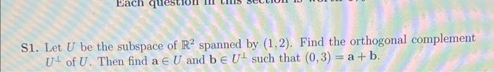 Each Qu Si Let U Be The Subspace Of R2 Spanned By 1 2 Find The Orthogonal Complement U Of U Then Find A U And Be 1