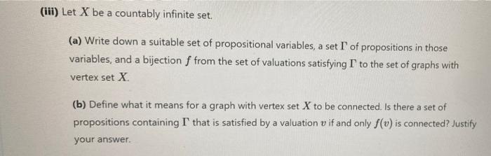 Iii Let X Be A Countably Infinite Set A Write Down A Suitable Set Of Propositional Variables A Set Of Propositions 1