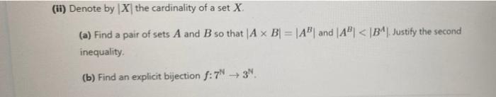 Ii Denote By X The Cardinality Of A Set X A Find A Pair Of Sets A And B So That A X B A And A B4 Justify 1