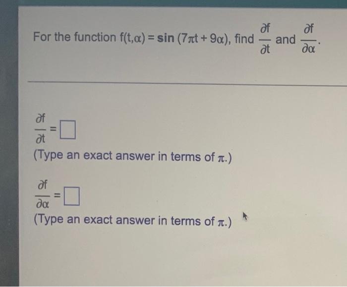 Of Of For The Function F T A Sin 7 At 9a Find And At Da Of 18 Ot Type An Exact Answer In Terms Of R Of Da 1