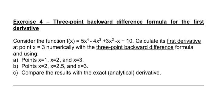 Exercise 4 Three Point Backward Difference Formula For The First Derivative Consider The Function F X 5x4 4x3 3x 1