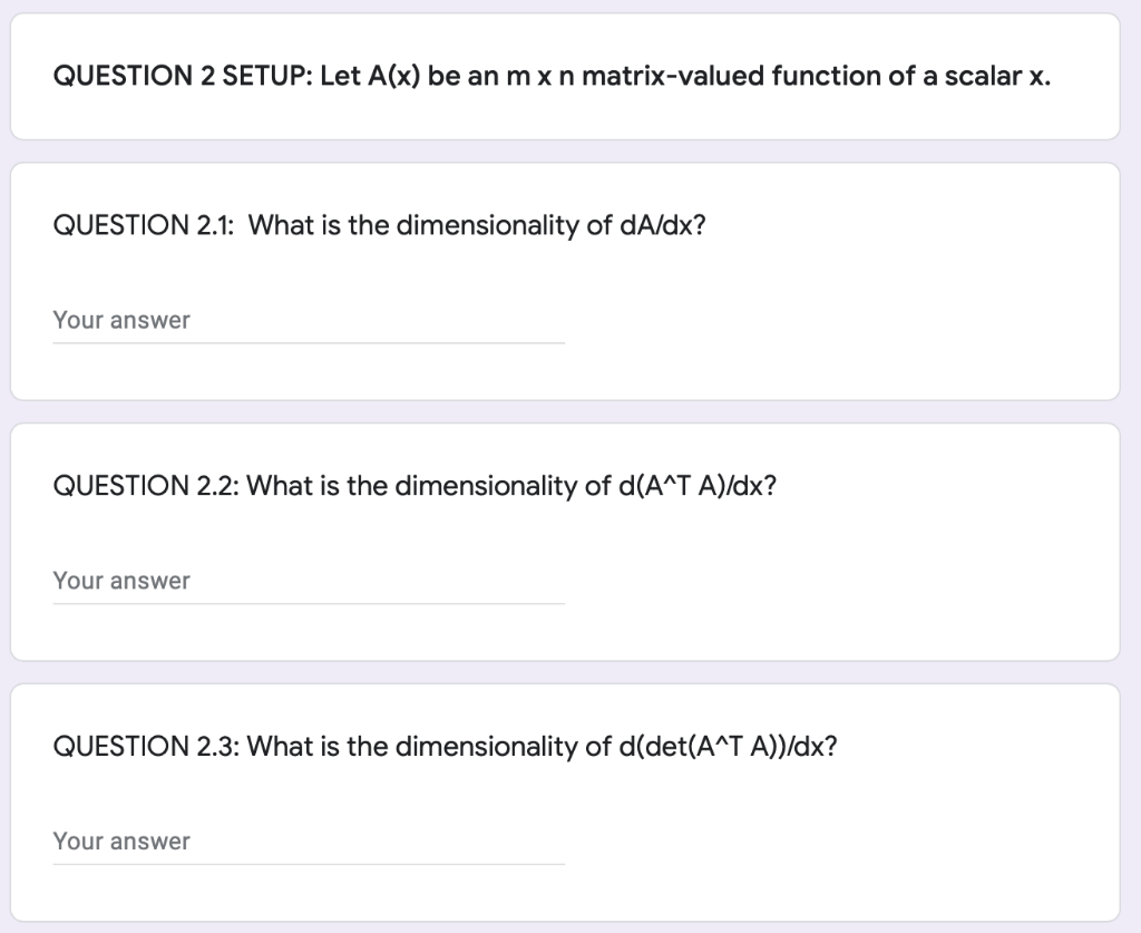 Question 2 Setup Let A X Be An Mxn Matrix Valued Function Of A Scalar X Question 2 1 What Is The Dimensionality Of D 1
