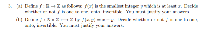 3 A Define F R Z As Follows F T Is The Smallest Integer Y Which Is At Least I Decide Whether Or Not F Is One To O 1