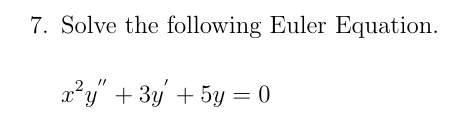 7 Solve The Following Euler Equation X Y 34 5y 0 1